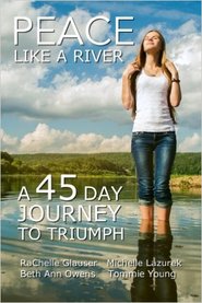Peace Like A River: A 45 Day Devotional Journey to Triumph