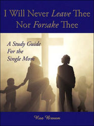 I will never leave thee nor forsak thee a Study guide for the single Mom