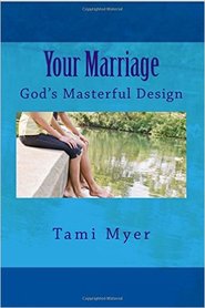 Your Marriage: God's Masterful Design