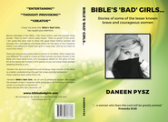 Bible's Bad Girls...Stories of some of the lesser known brave and courageous women