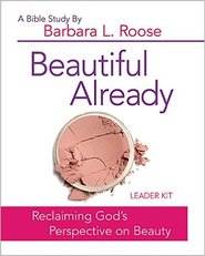 Beautiful Already: Reclaiming God's Perspective on Beauty (Bible study)