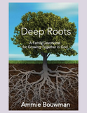 Deep Roots: A Family Devotional for Growing Together in God