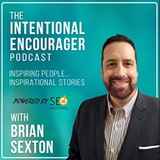 The Intentional Encourager Podcast: Intentional Survival Over Alcoholism, Anxiety, Depression, Stroke & More