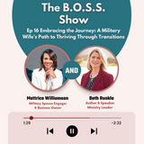 The B.O.S.S. Podcast: Embracing the Journey - A Military Wife's Journey to Thriving through Transitions