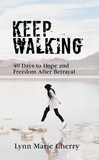 Keep Walking, 40 Days to Hope and Freedom after Betrayal