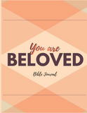 You are BELOVED Bible Journal: An Inspirational Prayer Journal for Women