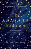 The Radiant Midnight: Depression, Grace, and the Gifts of a Dark Space