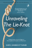 Unraveling the Lie-Knot: Finding Freedom from the Tangles of Discouragement, Deception, and Depression