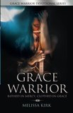 Grace Warrior - Bathed in Mercy, Clothed in Grace (Grace Warrior Devotional Series)