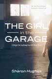 The Girl In The Garage: 3 Steps To Letting Go Of Your Past
