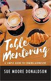 Table Mentoring: A Simple Guide to Coming Alongside