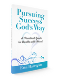 Pursuing Success God's Way: A Practical Way to Hustle with Heart