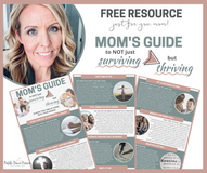 FREE RESOURCE—Mom's Guide to Not Just Surviving but Thriving