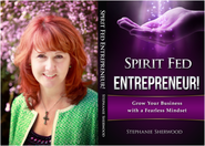 Spirit Fed Entrepreneur!: Growing Your Business with a Fearless Mindset