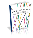 Uncluttered: Discovering Strength and Purpose in the Chaos of Life
