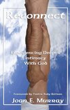 Reconnect: Experiencing Deeper Intimacy With God