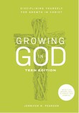 Growing in God: Disciplining Yourself for Growth in Christ - Teen Edition
