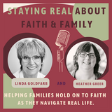 Linda hosts Staying Real About Faith & Family Podcast