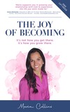 THE JOY OF BECOMING: It's not how you get there, It's how you grow there.