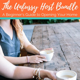 “The Unfussy Host” Bundle: A Beginner’s Guide to Opening Your Home
