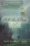 It'll Be Okay: Finding God When Doubt Hides the Truth