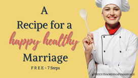 FREE - A Recipe for a Happy Healthy Marriage