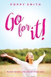 Follow the Author  Poppy Smith Follow Go For It!: Make Your Life Count For God
