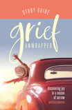 Grief Unwrapped: Discovering Joy in a Season of Sorrow study guide
