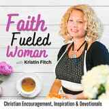 FaithFueled Woman Podcast