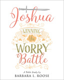 Joshua: Winning the Worry Battle (Bible Study)
