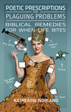 Poetic Prescriptions for Plaguing Problems: Biblical Remedies for When Life Bites (Paperback)