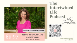The Intertwined Life Podcast with Jenny Zentz (Episode 97: Sarah Holley)
