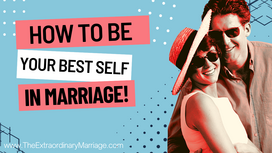 How to be your best self in marriage - Free