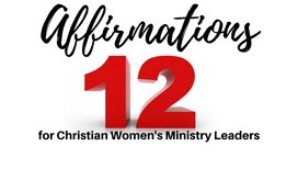 12 Affirmations for Christian Women's Ministry Leaders
