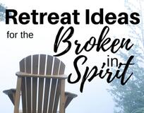 Retreats for the Broken in Spirit