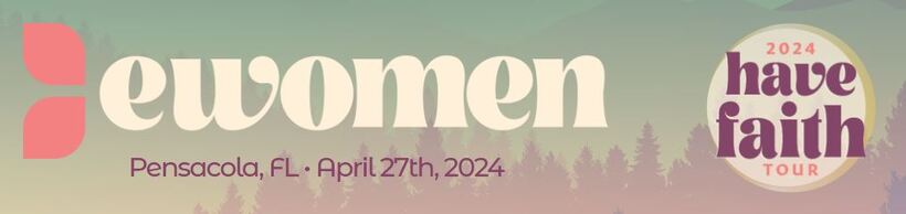 EWomen 2024 Have Faith Tour Pensacola, FL