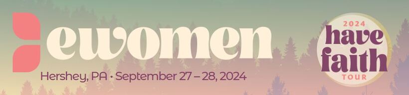 EWomen 2024 Have Faith Tour Hershey, PA