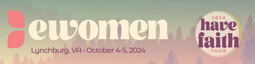 EWomen 2024 Have Faith Tour Lynchburg, VA